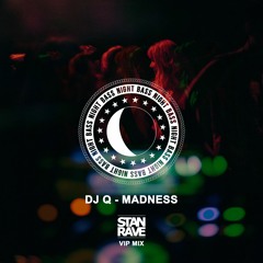 DJ Q - Madness (Stan Rave VIP Mix) [FREE DOWNLOAD]