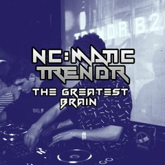 NC:MATIC & TRENDR - THE GREATEST BRAIN (CLIP)