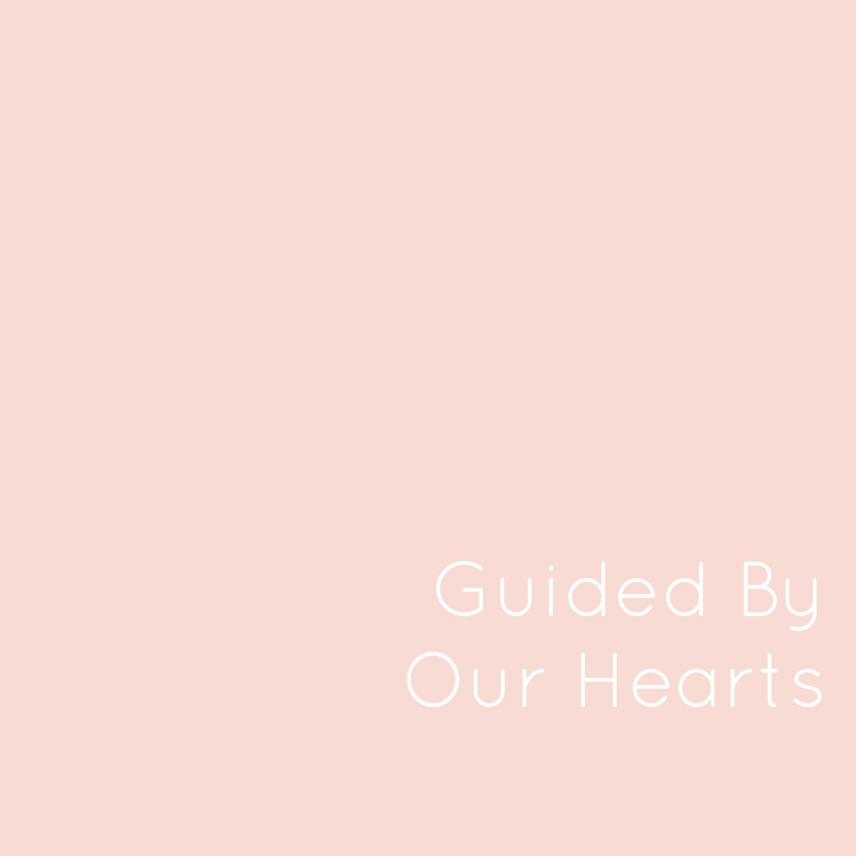 Ep 28: Guided By Our Hearts