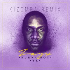 Burna Boy - Ye - Kizomba Remix By Dj Zay'X