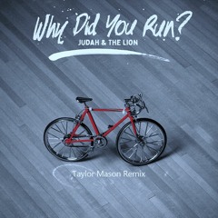 Judah & the Lion - Why Did You Run? (Taylor Mason Remix)