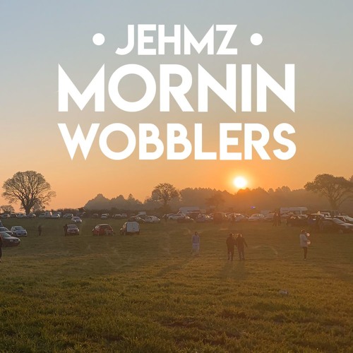 Mornin Wobblers (Bassline//140//Jackin)