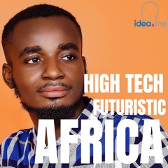 High Tech. Futuristic. AFRICA!