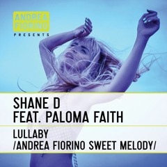 Shane D feat. Paloma Faith - Lullaby (Andrea Fiorino Sweet Melody) * FREE DL *