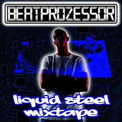 Tracklistings Mixtape #394 (2019.09.04) : Beatprozessor - Liquid Steel Mixtape