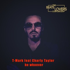 Be Whoever (feat Charly Taylor)