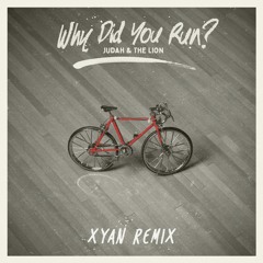Judah & The Lion - Why Did You Run (Xyan Remix)