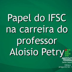 IFSC em áudio: papel do IFSC professor Aloisio Petry