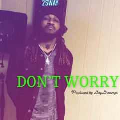 Dont Worry prod. by DayDreamzs