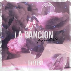 La canción(Freestyle)- Robi