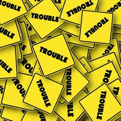 Trouble