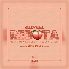 Guaynaa - "ReBoTa"(VANSY REMIX)