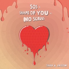 SOS + Shape Of You + No Scrubs [Mashup]