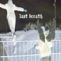 last breath ft. misery ( prod. CORPSEBRIDE )