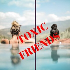 Toxic Friendships