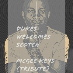 McGee Keys - Dukes welcomes Scotch (TRIBUTE)