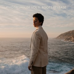 PIVOTAL HOUSE VOL II: Roots Release