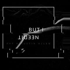 But I Need It Feat Austin Allen
