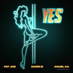 Fat Joe, Cardi B & Anuel AA - YES (feat. Dre)