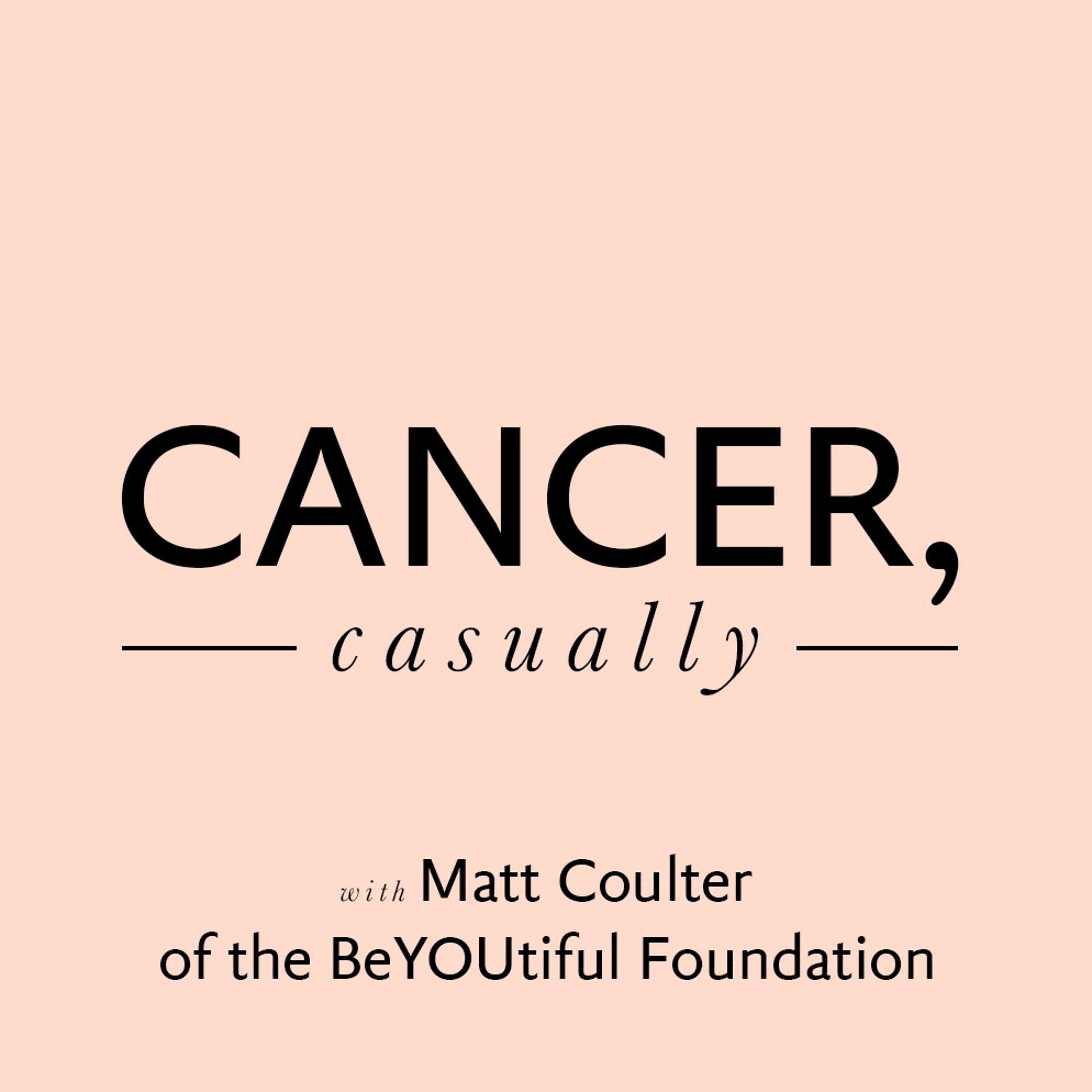 Cancer, Casually