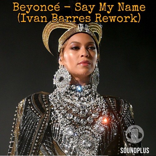 Soundplus Especial: Yinon Yahel , Offer Nissim e Beyoncé - Say My Name (Ivan Barres Rework)