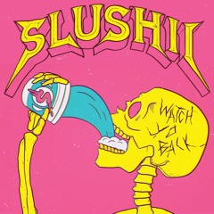 Slushii - WATCH YO BACK