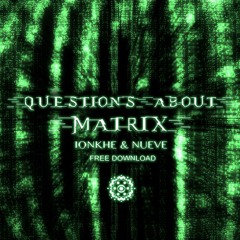 Ionkhe & Nueve - Questions About Matrix [FREE DOWNLOAD]