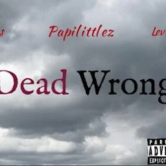 Dead Wrong Ft Bmiles Levi Gotit
