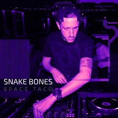 Space Taco Set 4 Snake Bones 7 2 2019- Live Set
