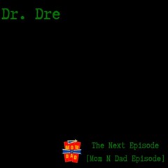 Dr. Dre Feat. Snoop Dogg - The Next Episode [Mom N Dad Episode]