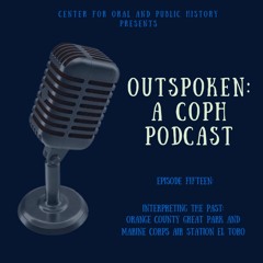 Episode 15: Interpreting the Past - Orange County Great Park and Marine Corps Air Station El Toro