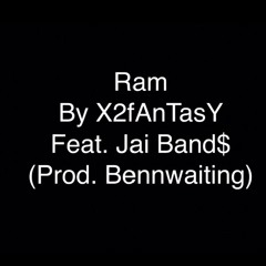 Ram by X2Fantasy Feat. Jai Band$ (Prod. Bennwaiting)