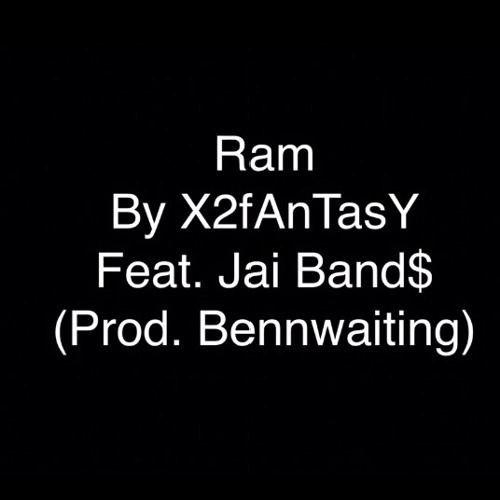Ram by X2Fantasy Feat. Jai Band$ (Prod. Bennwaiting)