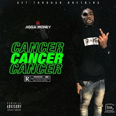 JIGGA MONEY - CANCER