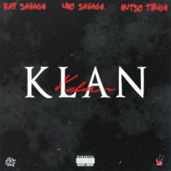 KLAN - Kay Savage ft. Uno Savage & Nutso ThugN (prod. ImNotMagic)