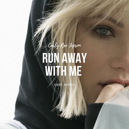 Stream Carly Rae Jepsen - Run Away With Me (Gent Remix) by Gent | Listen  online for free on SoundCloud