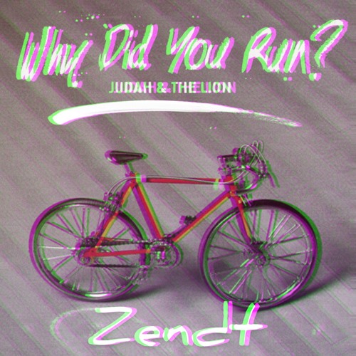 Judah & The Lion - Why Did You Run? (Zendt Remix)