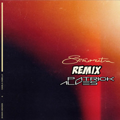Senorita (Patrick Alves Remix)