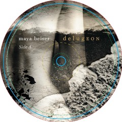 maya beiser: delugEON  - Side A