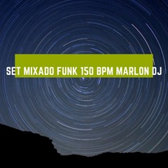 Set Mixado Funk 150 Bpm Marlon Dj
