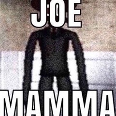 Joe mama