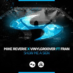 Mike Reverie X Vinylgroover Ft Fran - Show Me A Sign