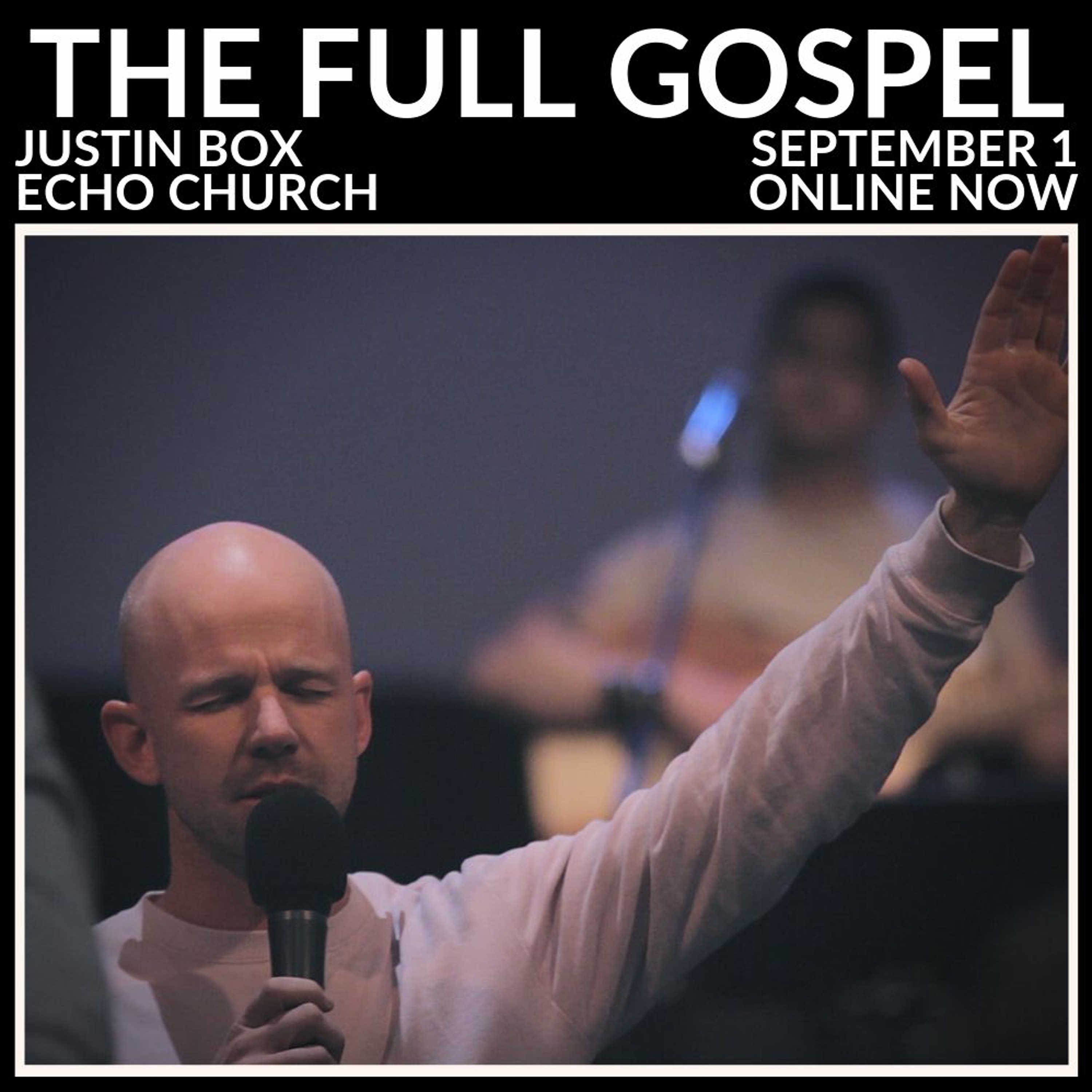 The Full Gospel. Justin Box // 01.09.19