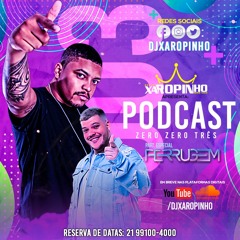DJ XAROPINHO - PODCAST 003 - PARTICIPAÇÃO FERRUGEM - 170 BPM