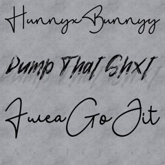 Dump That Shxt - FweaGoJit X HunnyxBunnyy | #SoFloJook