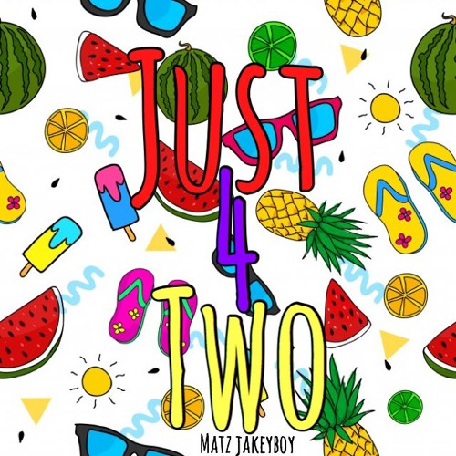 JUST 4 TWO // MATZ & JAKEYBOY