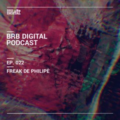 BRB Digital Podcast 022 by Freak de Philipè