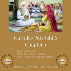 01 Gurbilas Patshahi 6 Chapter 1 Part 1- Introduction