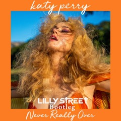 Never Really Over - Katy Perry (Lilly Street Bootleg)