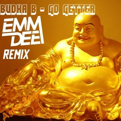 BUDHA B - Go Getter (EMM DEE Remix)**FREE D/L + Acapella**